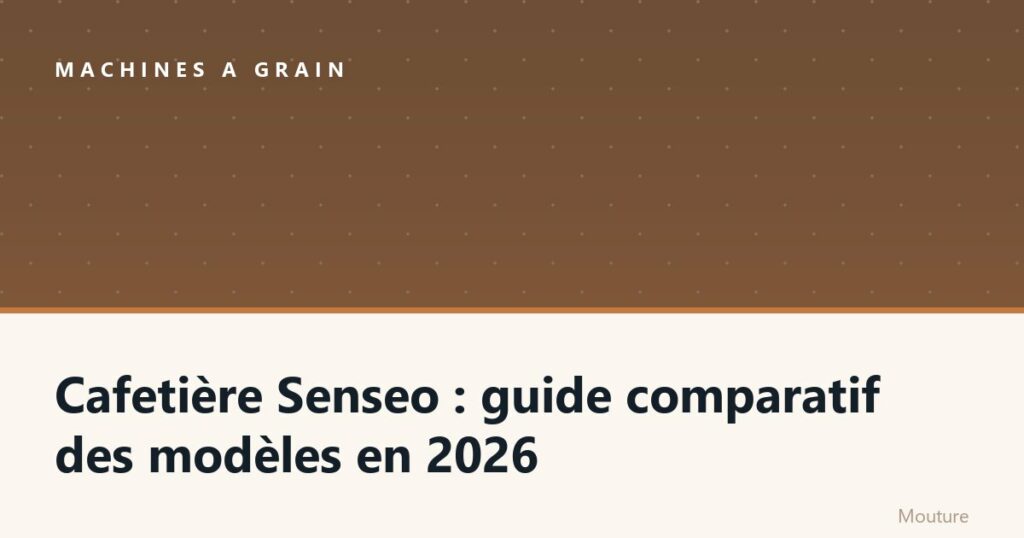 Cafetière Senseo : guide comparatif des modèles en 2026