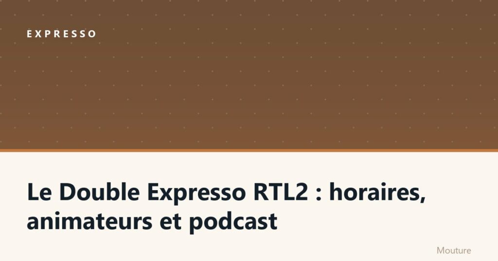 Le Double Expresso RTL2 : horaires, animateurs et podcast